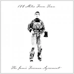 100 Miles from Town by The Jamie Freeman Agreement CD Album