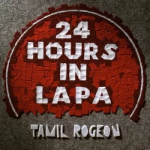 24 Hours in Lapa by Tamil Rogeon CD Album