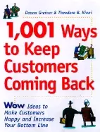 1 001 ways to keep customers coming back wow ideas that make customers happ