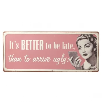 It'S Better To Be Late Metal Sign By Heaven Sends