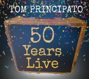 50 Years Live by Tom Principato CD Album
