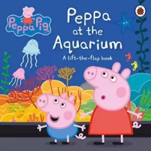 Peppa Pig: Peppa at the Aquarium by Peppa Pig