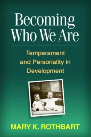 Becoming Who We AreTemperament and Personality in Development