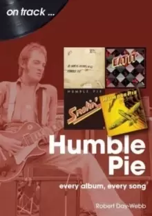Humble Pie On Track : Every Album, Every Song