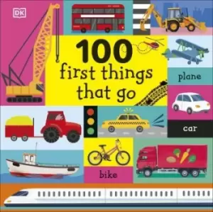 100 first things that go - Dawn Sirett - Board book - Used