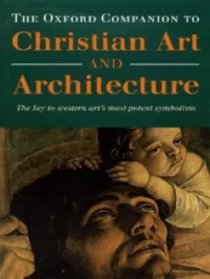 The Oxford companion to Christian art and architecture by Peter Murray