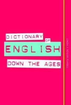 Dictionary of English Down the Ages by Linda Flavell