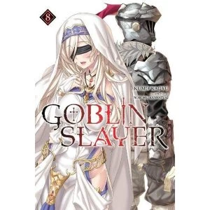 Goblin Slayer, Vol. 8 (light novel) (Goblin Slayer (Light Novel))