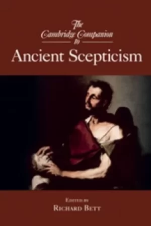 The Cambridge companion to ancient scepticism by Richard Bett