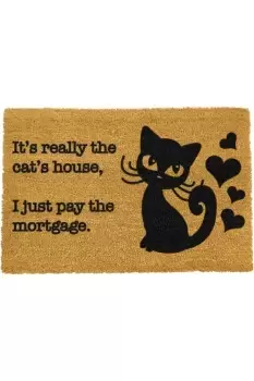 It's really the Cats House I just pay the Mortgage Doormat