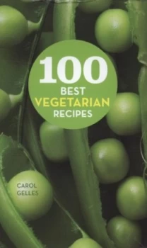 100 Best Vegetarian Recipes by Carol Gelles Hardback