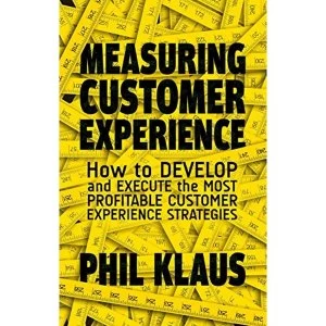 Measuring Customer Experience: How to Develop and Execute the Most Profitable Customer Experience Strategies by Philipp Klaus...