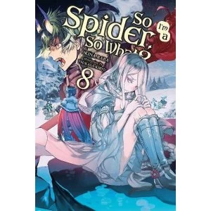 So I'm a Spider, So What?, Vol. 8 (light novel) (So I'm a Spider, So What? (Light Novel))