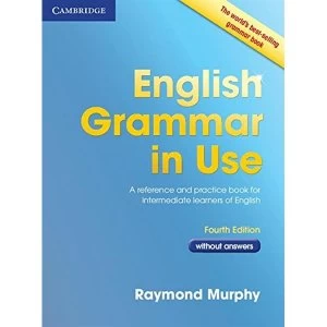 English Grammar in Use Book without Answers: A Reference and Practice Book for Intermediate Learners of English by Raymond...