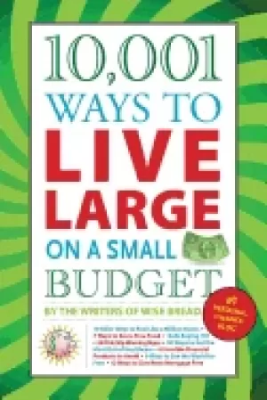 10 001 ways to live large on a small budget