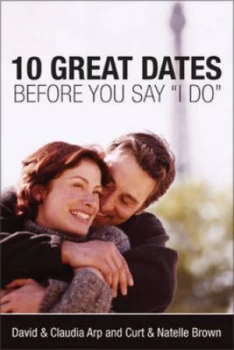 10 Great Dates before You Say i Do by David Arp Book