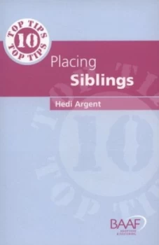 10 Top Tips for Placing Siblings by Hedi Argent Paperback