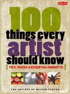 100 things every artist should know tips tricks and essential concepts