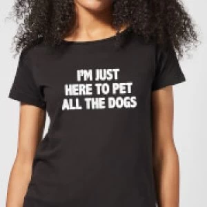 I'm Just Here To Pet The Dogs Womens T-Shirt - Black - 4XL - Black