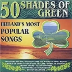 50 Shades Of Green Ireland's Most Popular Songs CD