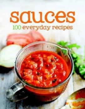 100 Everyday Recipes - Sauces Hardback