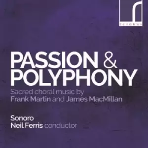 Passion & Polyphony Sacred Choral Music By Frank Martin and James MacMillan by Frank Martin CD Album
