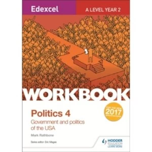 Edexcel A-level Politics Workbook 4: Government and Politics of the USA