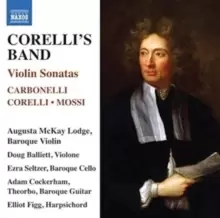 Corelli's Band: Violin Sonatas: Carbonelli/Corelli/Mossi
