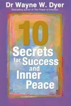 10 Secrets for Success and Inner Peace by Wayne W. Dyer Paperback