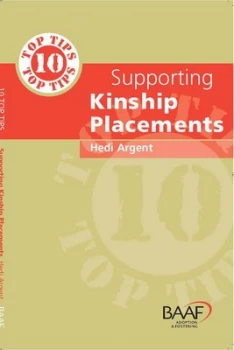 10 Top Tips on Supporting Kinship Placements by Hedi Argent Book