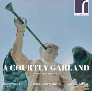 A Courtly Garland for Baroque Trumpet by Robert Farley CD Album