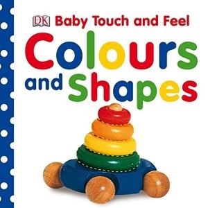 Baby Touch & Feel Colours and Shapes by DK (Board book, 2009)
