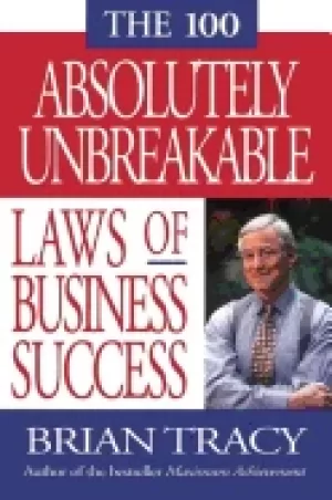 100 absolutely unbreakable laws of business success