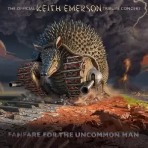 Fanfare for the Uncommon Man The Official Keith Emerson Tribute Concert by Various Artists CD Album