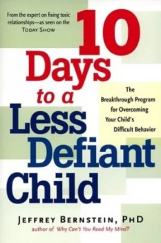 10 Days to a Less Defiant Child by Jeffrey Bernstein Paperback