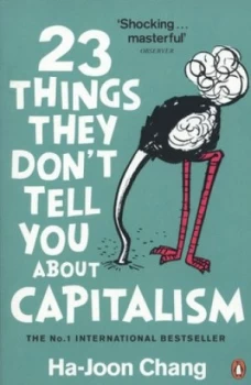 23 Things They Dont Tell You about Capitalism by Ha-Joon Chang Paperback