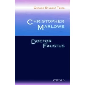 Oxford Student Texts: Christopher Marlowe: Dr Faustus