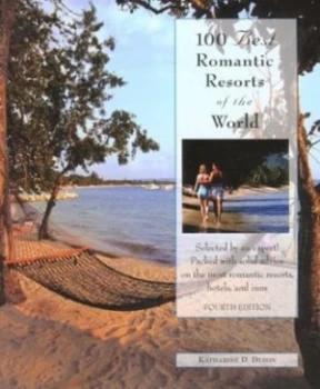 100 Best Romantic Resorts in the World by Katharine D Dyson Book