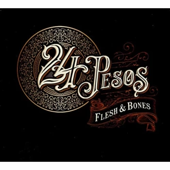 24 Pesos - Flesh and Bones CD